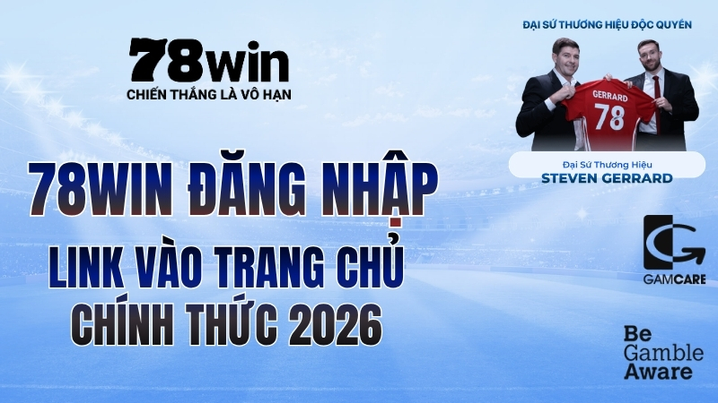 78win đăng nhập: Link vào trang chủ chính thức 2026